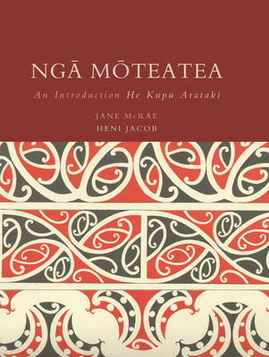Nga Moteatea: An Introduction/ He Kupu Arataki - Jacob, Hni, and McRae, Jane