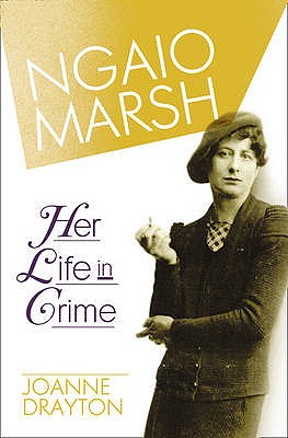 Ngaio Marsh: Her Life in Crime - Drayton, Joanne