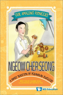 Ngeow Cher Seong: A Family Tradition Of Peranakan Jewellery - Seah, Shawn Li Song, and Yee, Patrick (Artist)