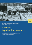 Ngos ALS Legitimationsressource: Zivilgesellschaftliche Partizipationsformen Im Globalisierungsprozess