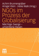 NGOs Im Prozess Der Globalisierung: Mchtige Zwerge -- Umstrittene Riesen