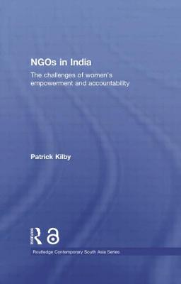 NGOs in India: The challenges of women's empowerment and accountability - Kilby, Patrick