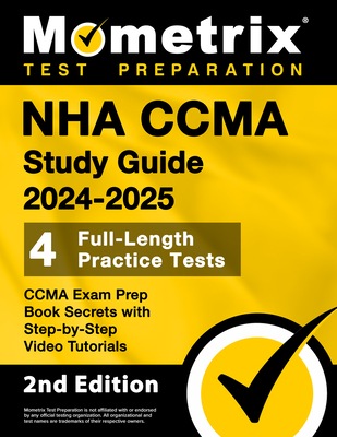 NHA CCMA Study Guide 2024-2025 - 4 Full-Length Practice Tests, CCMA Exam Prep Book Secrets with Step-by-Step Video Tutorials: [2nd Edition] - Bowling, Matthew (Editor)