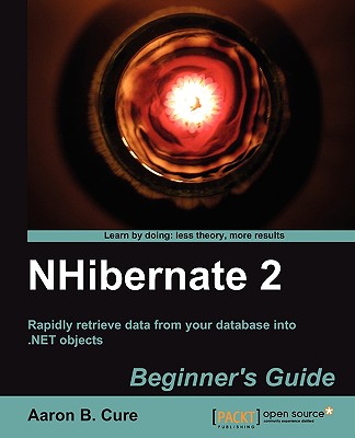 Nhibernate 2 Beginner's Guide - Cure, Aaron
