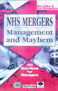 NHS Mergers, Management and Mayhem: 101 Questions for Managers