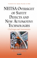 Nhtsa Oversight of Safety Defects & New Automotive Technologies: Challenges & Assessments
