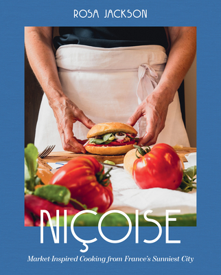 Nioise: Market-Inspired Cooking from France's Sunniest City - Jackson, Rosa