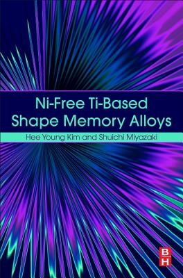 Ni-free Ti-based Shape Memory Alloys - Kim, Hee Young, and Miyazaki, Shuichi