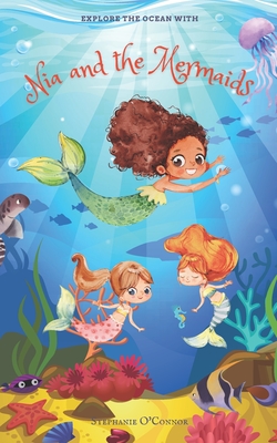 Nia and the Mermaids: : Exciting Underwater Adventure for ages 8 to 13 - O'Connor, Stephanie