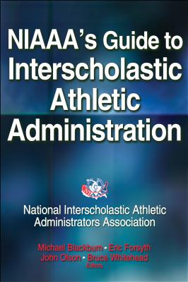 NIAAA's Guide to Interscholastic Athletic Administration - National Interscholastic Athletic Administrators Association (NIAAA)