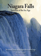 Niagara Falls: Survivor of the Ice Age: The Natural History of the Niagara River and Its Gorge