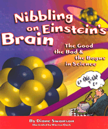 Nibbling on Einstein's Brain: The Good, the Bad and the Bogus in Science - Swanson, Diane