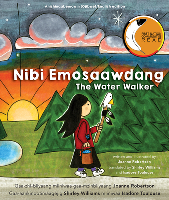 Nibi Emosaawdang/The Water Walker - Robertson, Joanne, and Williams, Shirley (Translated by), and Toulouse, Isadore (Translated by)