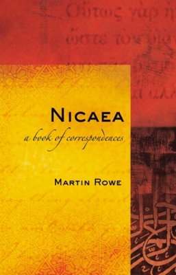 Nicaea: A Book of Correspondences - Rowe, Martin