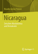 Nicaragua: Zwischen Absolutismus Und Demokratie