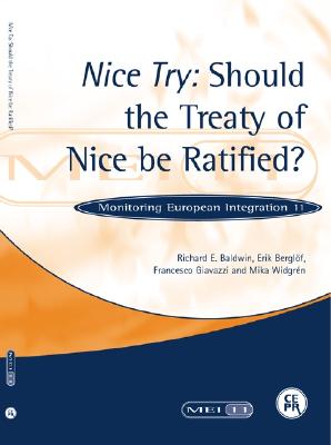 Nice Try: Should the Treaty of Nice Be Ratified?: Monitoring European Integration 11 - Baldwin, Richard E, and Berglof, Erik, and Giavazzi, Francesco