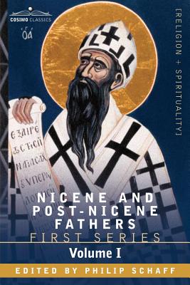 Nicene and Post-Nicene Fathers: First Series Volume I - The Confessions and Letters of St. Augustine - Schaff, Philip, Dr. (Editor)