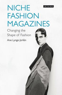 Niche Fashion Magazines: Changing the Shape of Fashion - Lynge-Jorlen, Ane