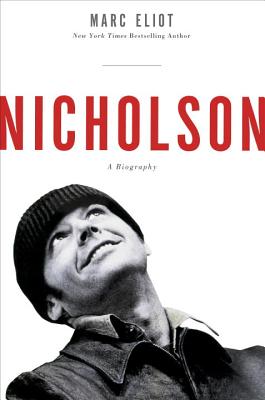 Nicholson: A Biography - Eliot, Marc