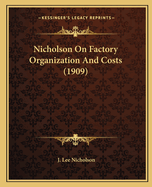 Nicholson on Factory Organization and Costs (1909)