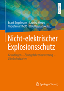 Nicht-elektrischer Explosionsschutz: Grundlagen - Zndgefahrenbewertung - Zndschutzarten
