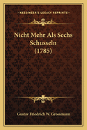 Nicht Mehr ALS Sechs Schusseln (1785)