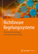 Nichtlineare Regelungssysteme: Theorie Und Anwendung Der Exakten Linearisierung