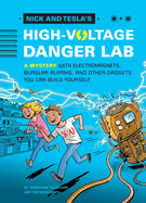 Nick and Tesla and the High-Voltage Danger Lab: A Mystery with Gadgets You Can Build Yourself Ourself