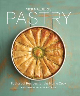 Nick Malgieris Pastry: Foolproof Recipes for the Home Cook - Malgieri, Nick