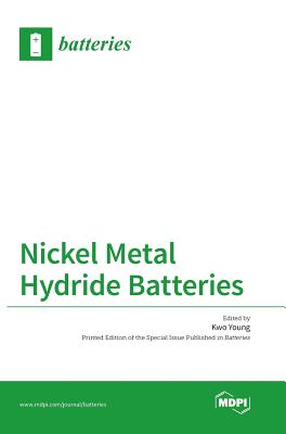 Nickel Metal Hydride Batteries - Young, Kwo (Guest editor)