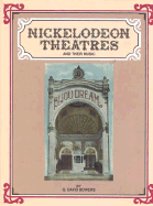 Nickelodeon Theatres: And Their Music - Bowers, Q David, and Bowers, Lidavid Q