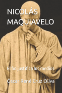 Nicols Maquiavelo: El fin justifica los medios