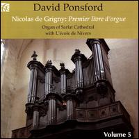 Nicolas de Grigny: Premier livre d'orgue, Vol. 5 - David Ponsford (organ); L'cole De Nivers (choir, chorus)