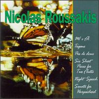 Nicolas Roussakis: Chamber And Solo Works - Gregory Charnon (percussion); Harold Chaney (harpsichord); Harvey Sollberger (flute); Ronald Borror (trombone);...