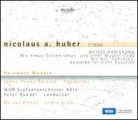Nicolaus A. Huber: Weisse Radierung; Mit etwas Extremismus und eine Muskel-Coda; Air mit Sphinxes; Dasselbe ist nicht - Ensemble Modern; Rainer Rmer (drums); WDR Sinfonieorchester Kln