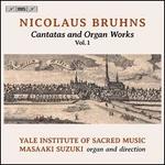Nicolaus Bruhns: Cantatas and Organ Works, Vol. 1