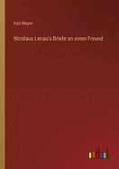 Nicolaus Lenau's Briefe an einen Freund