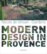 Nicole de Vsian: Gardens, Modern Design in Provence