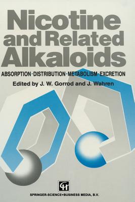 Nicotine and Related Alkaloids: Absorption, Distribution, Metabolism and Excretion - Gorrod, J W (Editor), and Wahren, J (Editor)