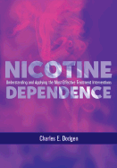 Nicotine Dependence: Understanding and Applying the Most Effective Treatment Intervention