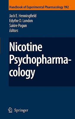 Nicotine Psychopharmacology - Henningfield, Jack E, Dr. (Editor), and London, Edythe (Editor), and Pogun, Sakire (Editor)