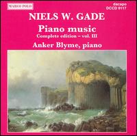 Niels W. Gade: Piano Music - Complete Edition, Vol. 3 - Anker Blyme (piano); Morten Mogensen (piano)