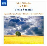 Niels Wilhelm Gade: Violin Sonatas - Hasse Borup (violin); Heather Conner (piano)