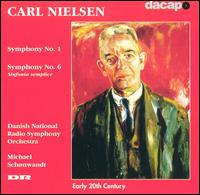 Nielsen: Symphonies Nos. 1 & 6 - Danish Radio Symphony Orchestra; Michael Schnwandt (conductor)