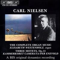 Nielsen: The Complete Organ Music - Elisabeth Westenholz (organ); Camerata Chamber Choir (choir, chorus); Per Enevold (conductor)