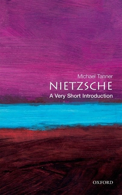 Nietzsche: A Very Short Introduction - Tanner, Michael