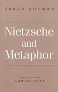 Nietzsche and Metaphor - Kofman, Sarah, Professor, and Large, Duncan (Translated by)