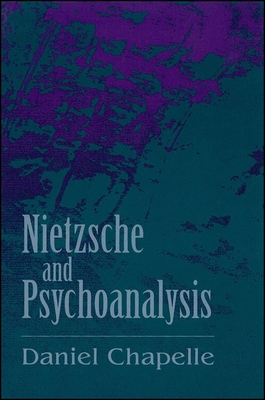 Nietzsche and Psychoanalysis - Chapelle, Daniel