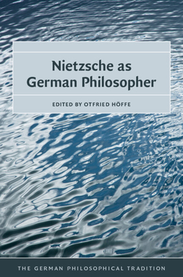 Nietzsche as German Philosopher - Hffe, Otfried (Editor)