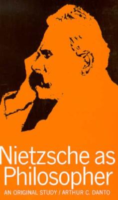 Nietzsche as Philosopher - Danto, Arthur Coleman